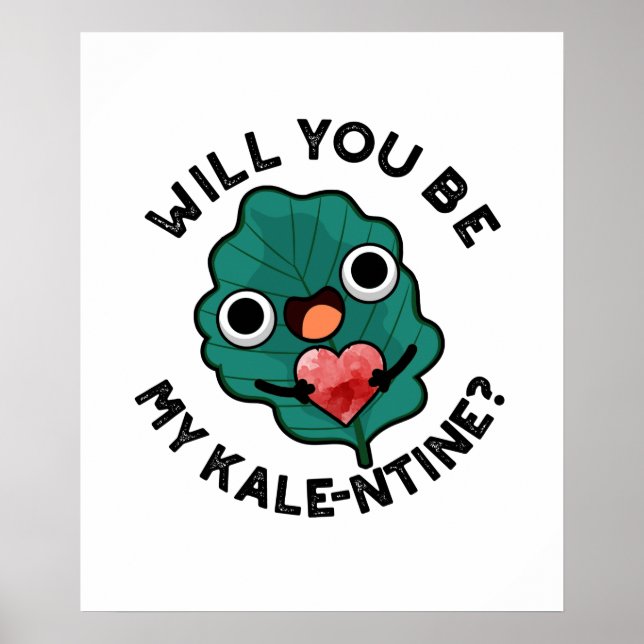 Will You Be My Kale-entine Funny Valentine Pun Poster (Front)