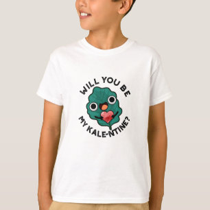 Will You Be My Kale-entine Funny Valentine Pun T-Shirt