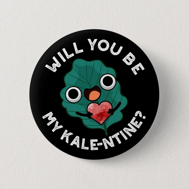 Will You Be My Kale-entine Valentine Pun Dark BG 6 Cm Round Badge (Front)