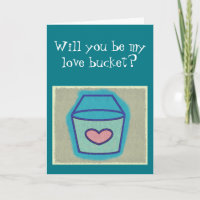 Will You Be My Love Bucket? Valentine's Card