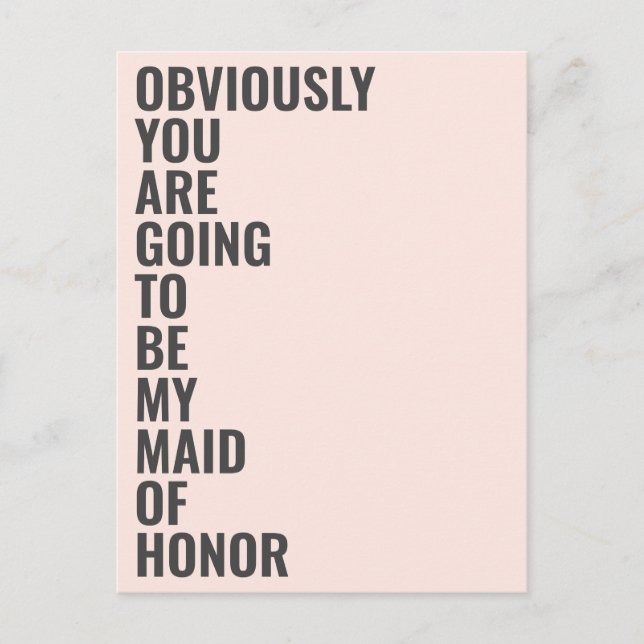 Will You Be My Maid Of Honour Obviously Going To B Invitation Postcard (Front)