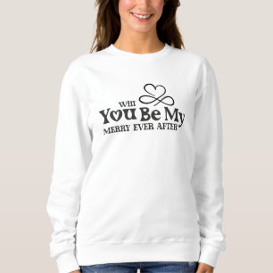 Will You Be My Merry Ever After, Christmas Proposa Sweatshirt