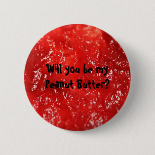 Will you be my Peanut Butter? 6 Cm Round Badge