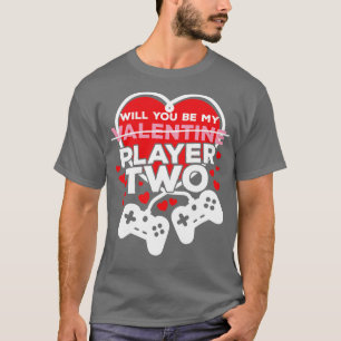 Will You Be My Player Two Valentines Day T-Shirt