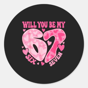 Will You Be My Six Seven Heart 67 Meme Valentines Classic Round Sticker
