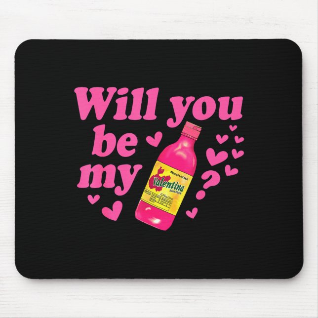 Will You Be My Valentina Salsa Meme Mexican Valent Mouse Mat (Front)