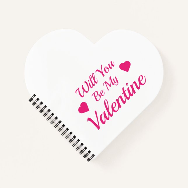 Will You Be My Valentine Heart Shaped Notebook (Front)