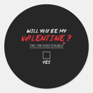 Will You Be My Valentine Shirt  Classic Round Sticker