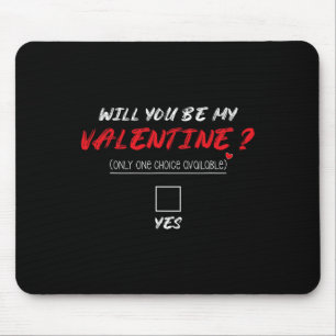 Will You Be My Valentine Shirt Mouse Mat