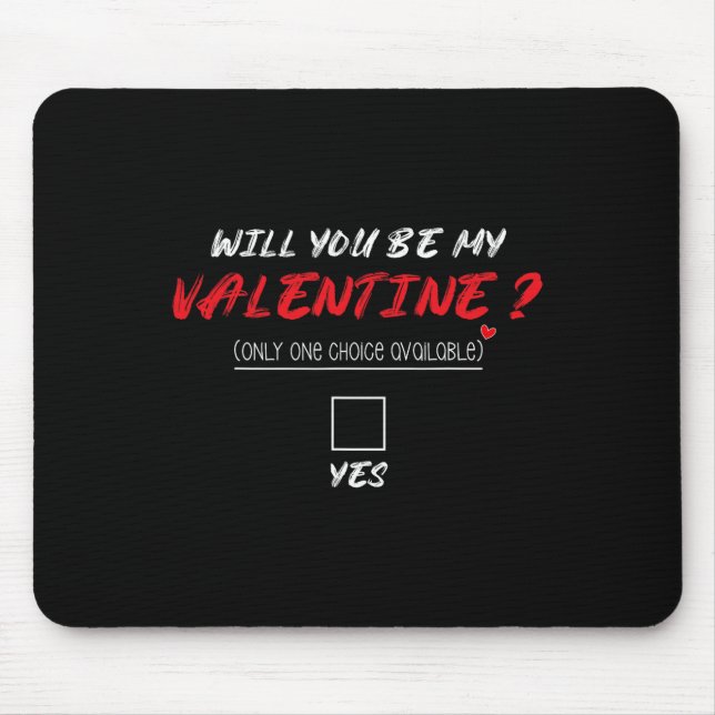Will You Be My Valentine Shirt  Mouse Mat (Front)