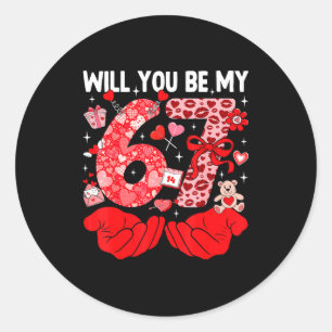Will You Be My Valentine Six Seven Funny Meme 6 7  Classic Round Sticker