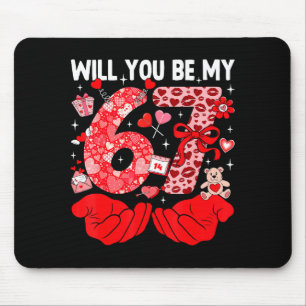 Will You Be My Valentine Six Seven Funny Meme 6 7 Mouse Mat