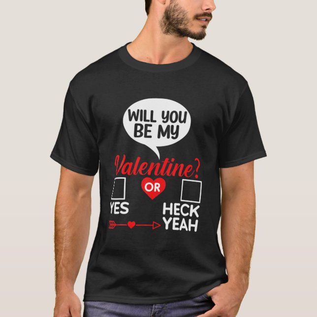 Will You Be My Valentine Valentine's Day Love Hear T-Shirt (Front)