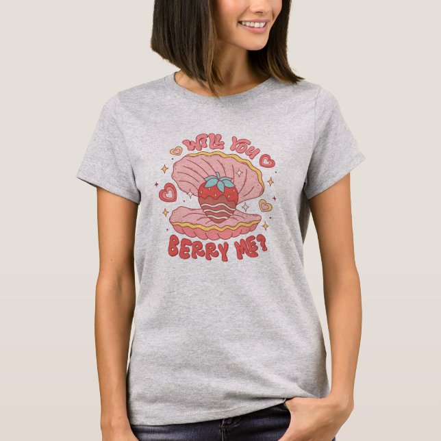 Will You Berry Me T-Shirt (Front)