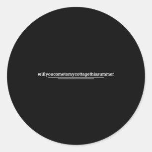 Will You Come To My Cottage This Summer Funny Quot Classic Round Sticker