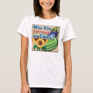 Will you Fertilise My Crops? T-Shirt