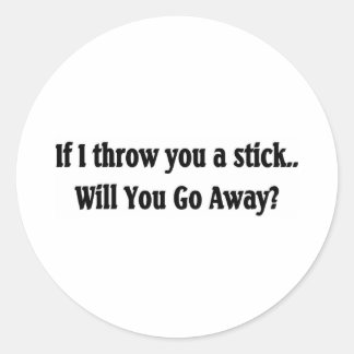 Will you go away? classic round sticker