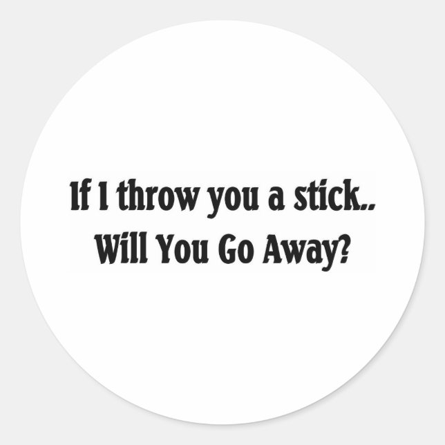 Will you go away? classic round sticker (Front)