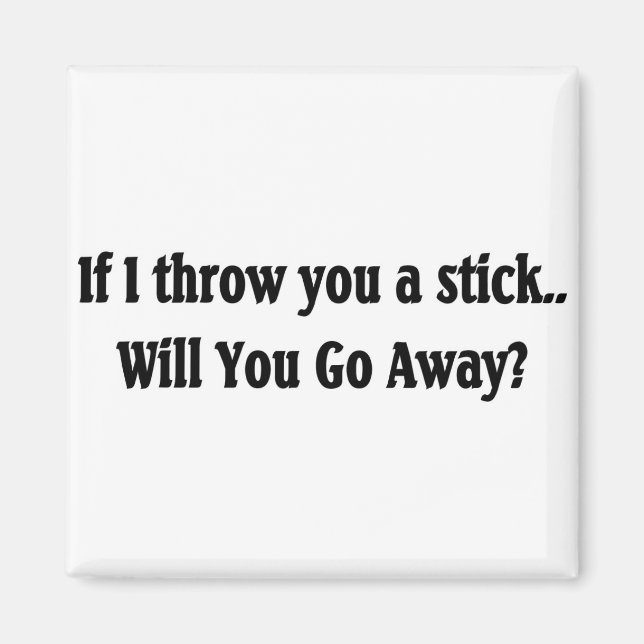 Will you go away? magnet (Front)