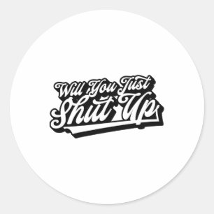 Will You Just Shut Up Funny Anti-trump Retro Graph Classic Round Sticker