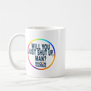 Will You Just Shut Up Man Joe Biden Anti Trump Quo Coffee Mug