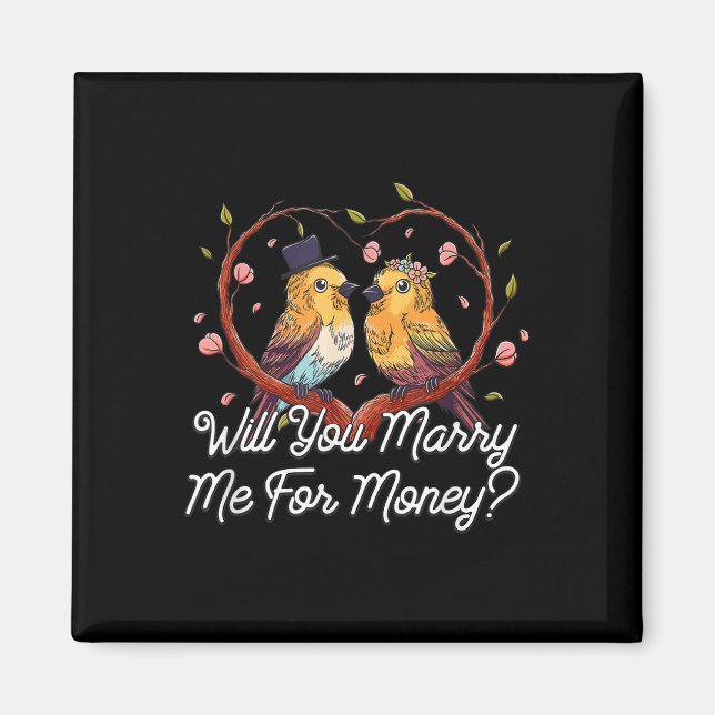 Will You Marry Me For Money Wedding Sarcastic  Magnet (Front)