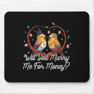 Will You Marry Me For Money Wedding Sarcastic  Mouse Mat