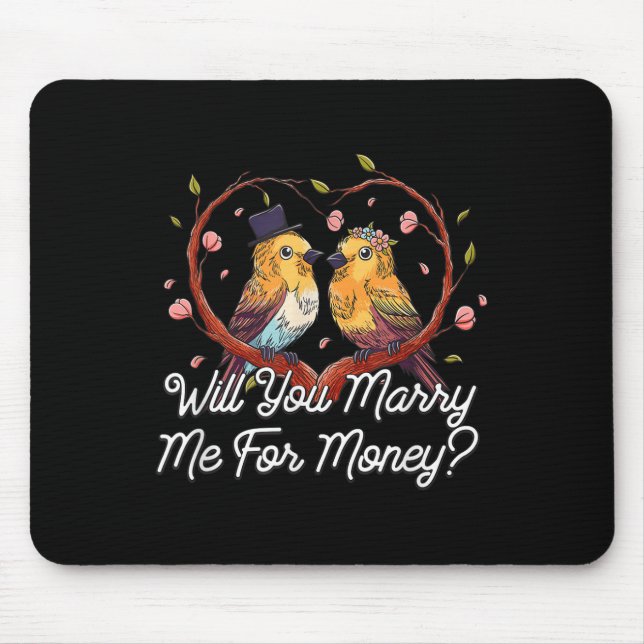 Will You Marry Me For Money Wedding Sarcastic  Mouse Mat (Front)