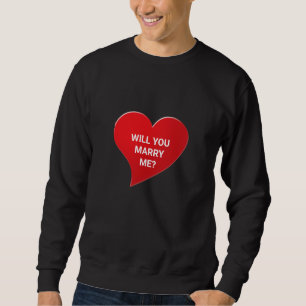 Will You Marry Me red heart marriage proposal cute Sweatshirt