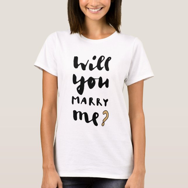 Will you marry me T-Shirt (Front)