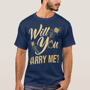 Will You Marry Me Wedding Proposal Sayings  T-Shirt