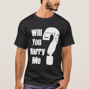 Will You Marry Me Wedding Proposal T-Shirt