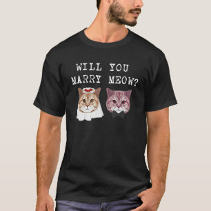 Will You Marry Meow  Cat Wedding T-Shirt