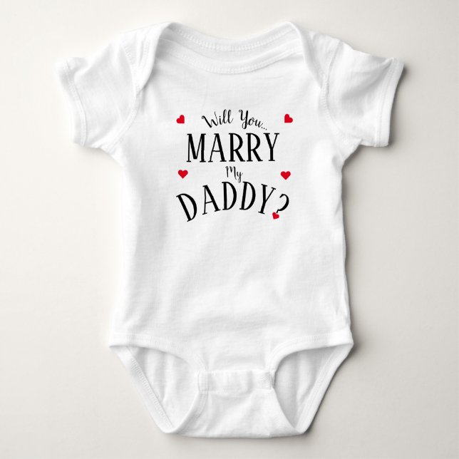 Will You Marry My Daddy? Baby Bodysuit (Front)