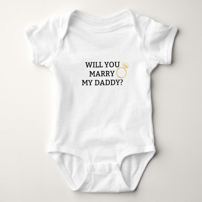 Will You Marry My Daddy? Baby Bodysuit (Front)