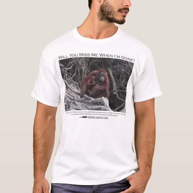 Will you miss me?  Orangutans T-Shirt (Front)