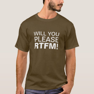 WILL YOU, PLEASE, RTFM! T-Shirt