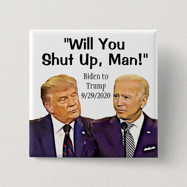 Will you Shut Up, Man, Biden to Trump Quote 15 Cm Square Badge (Front)