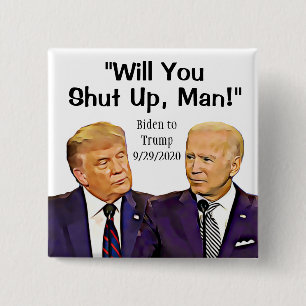 Will you Shut Up, Man, Biden to Trump Quote 15 Cm Square Badge