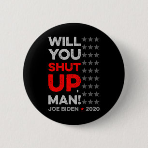 Will You Shut Up Man Joe Biden Donald Trump Dete V 6 Cm Round Badge