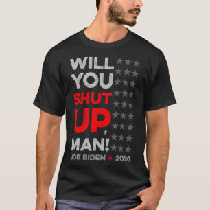 Will You Shut Up Man Joe Biden Donald Trump Dete V T-Shirt
