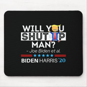 Will You Shut Up Man Joe Biden Funny Anti Trump Ca Mouse Mat