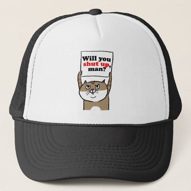 Will You Shut Up, Man? Trucker Hat (Front)