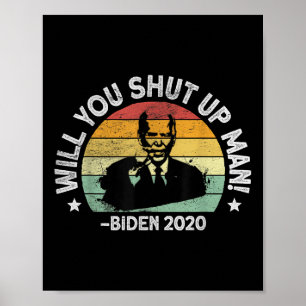 Will You Shut Up, Man - Trump Biden Debate 2020 Qu Poster