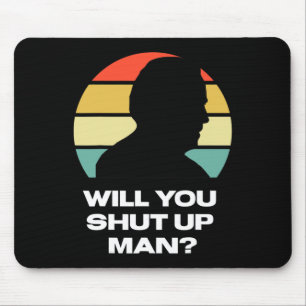 Will You Shut Up Man Trump Biden Presidential Dete Mouse Mat