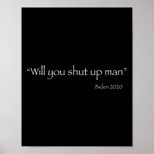 Will You Shut Up Poster