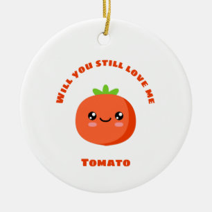 Will you still love me Tomato Ceramic Tree Decoration