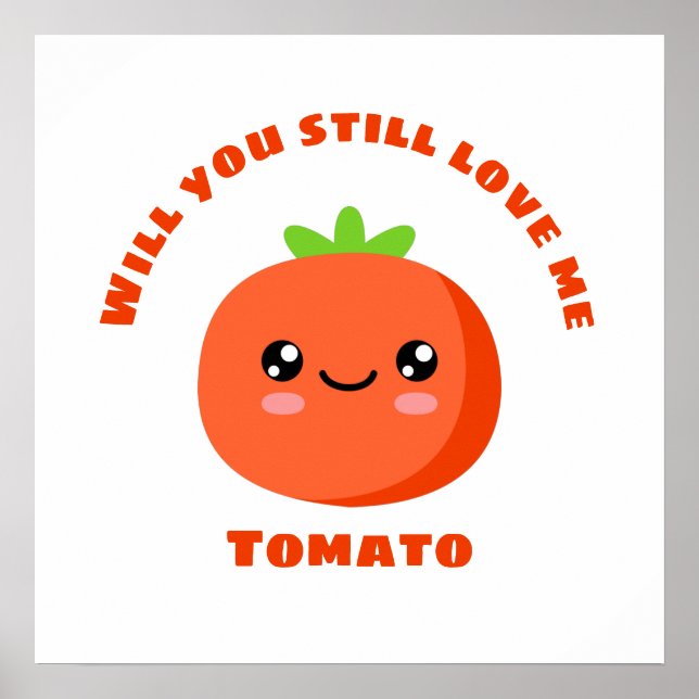 Will you still love me Tomato Poster (Front)