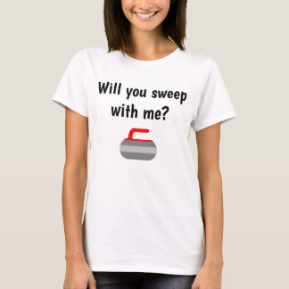 Will you sweep with me - Sport of Curling T-Shirt