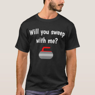 Will you sweep with me - Sport of Curling T-Shirt